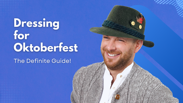 Dressing for Oktoberfest. The Definite Guide To Dressing for Oktoberfest