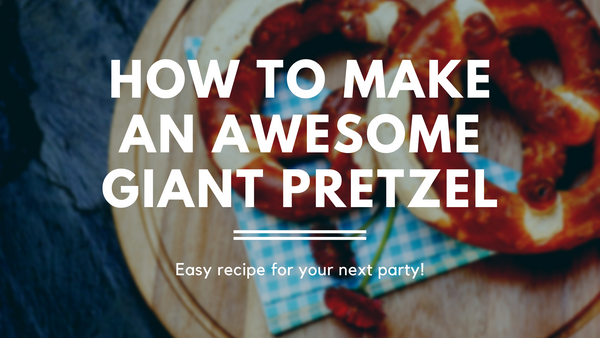 How to Make an Awesome Giant Pretzel