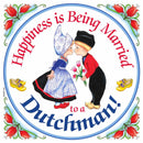 Dutch Souvenirs Magnet Tile Happiness Married to Dutchman