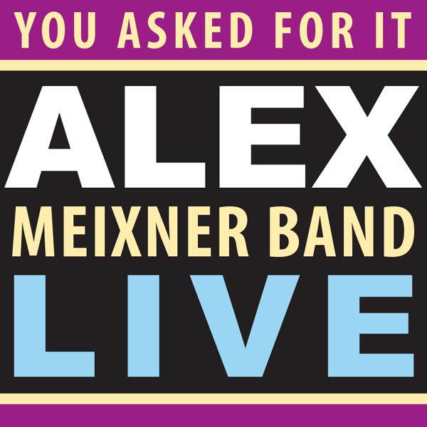 You Asked For It! LIVE – Alex Meixner Band German Music