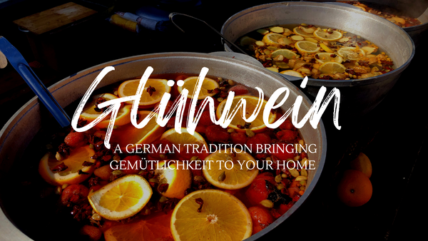 Glühwein - A German Tradition Bringing Gemütlichkeit to Your Home