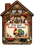 House Ceramic Magnet Tile Embossed I've Got Polish Roots