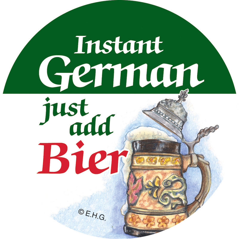 Metal Button  inchesInstant German Just add Bier - Alcohol, Apparel-Costumes, CT-620, Festival Buttons, Festival Buttons-German, German, Germany, Metal Festival Buttons, PS- Oktoberfest Party Favors, PS-Party Favors, PS-Party Favors German, SY: Instant German, Top-GRMN-B