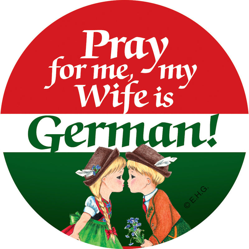 Metal Button  inchesPray for me my wife is German inches - Apparel-Costumes, CT-106, CT-620, Festival Buttons, Festival Buttons-German, German, Germany, Husband, Metal Festival Buttons, PS-Party Favors, Wife German
