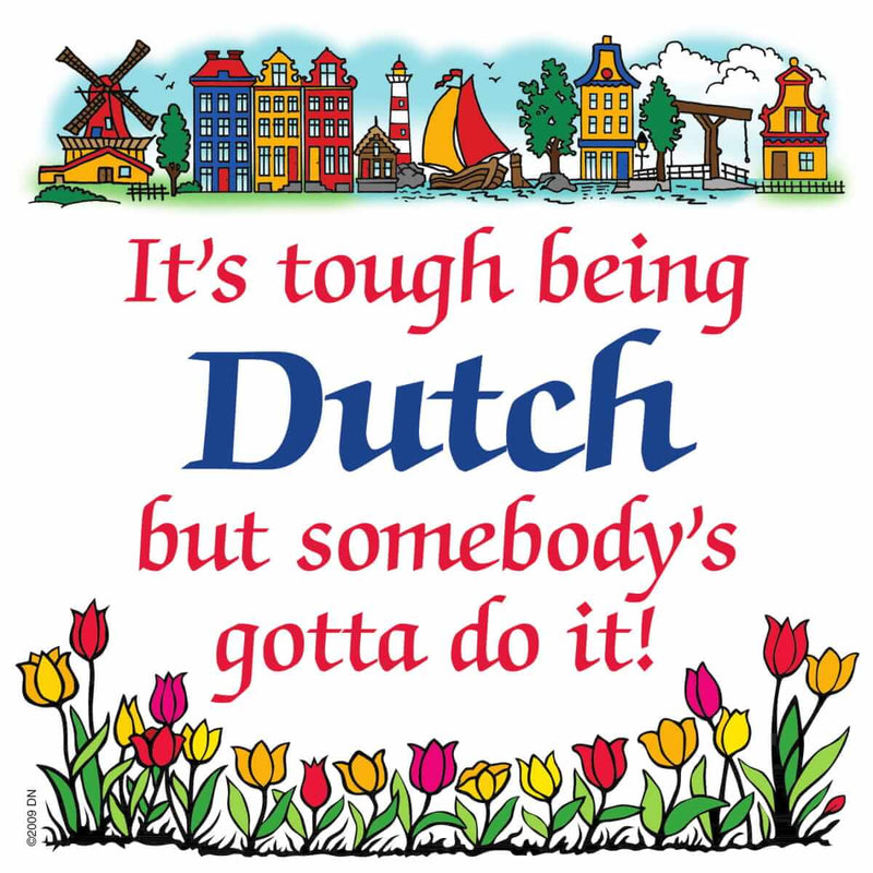 Dutch Souvenirs Magnet Tile Tough Being Dutch